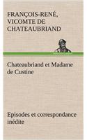 Chateaubriand et Madame de Custine Episodes et correspondance inédite