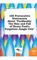 100 Provocative Statements about Fordlandia