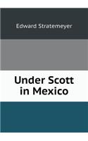 Under Scott in Mexico: (English)