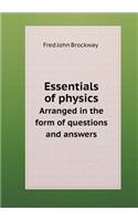 Essentials of Physics Arranged in the Form of Questions and Answers