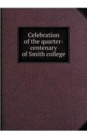 Celebration of the Quarter-Centenary of Smith College