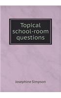 Topical School-Room Questions