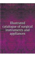 Illustrated Catalogue of Surgical Instruments and Appliances