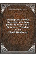 Description de Tout l'Intérieur Des Deux Palais de Sans-Souci, de Ceux de Potsdam Et de Charlottenbourg