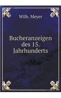 Bucheranzeigen des 15. Jahrhunderts: (English)