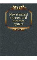 New Standard Trousers and Breeches System