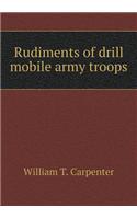 Rudiments of Drill Mobile Army Troops