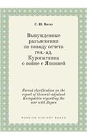Forced Clarification on the Report of General-Adjutant Kuropatkin Regarding the War with Japan