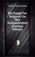 Der Kampf Der Bulgaren Um Ihre Nationaleinheit (German Edition)
