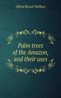 Palm trees of the Amazon, and their uses