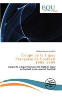 Coupe de La Ligue Fran Aise de Football 1998-1999: (French)