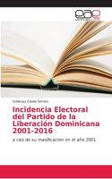 Incidencia Electoral del Partido de la Liberación Dominicana 2001-2016