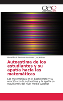 Autoestima de los estudiantes y su apatía hacia las matemáticas