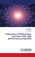 Production of Nihard-class cast irons with high performance properties