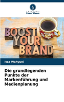 Die grundlegenden Punkte der Markenführung und Medienplanung