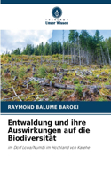 Entwaldung und ihre Auswirkungen auf die Biodiversität