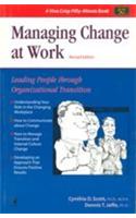 Managing Change At Work (Leading People Through Organizational Transition)