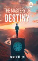The Mastery of Destiny