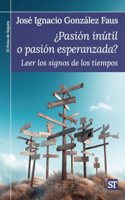 Â¿Pasion inutil o pasion esperanzada?: Leer los signos de los tiempos