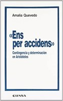 Ens Per Accidens: Contingencia y Determinacion En Aristoteles