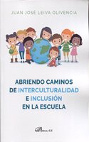 ABRIENDO CAMINOS DE INTERCULTURALIDAD E INCLUSION EN LA ESCUELA (Spanish Edition)