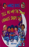 Whiz Kids: Tell Me Why The Moon Changes Shape