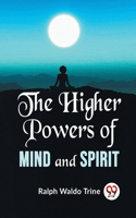 Higher Powers Of Mind And Spirit