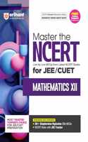 Arihant Master the NCERT for JEE/CUET Mathematics XII | Line by Line MCQs from Latest NCERT Books | With 2000+ Chapterwise-Topicwise Elite MCQs, NCERT Notes with NEET Tracker | For Exam Exam 2025-26