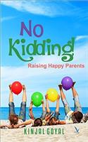 No Kidding! Raising Happy Parents