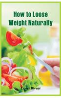 How to Loose Weight Naturally