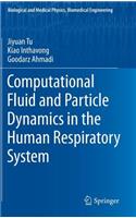 Computational Fluid and Particle Dynamics in the Human Respiratory System