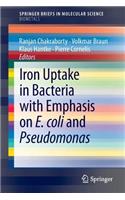 Iron Uptake in Bacteria with Emphasis on E. Coli and Pseudomonas