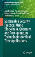 Sustainable Security Practices Using Blockchain, Quantum and Post-Quantum Technologies for Real Time Applications