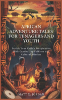 African Adventure Tales for Tenagers and Youth