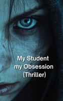 My Student my Obsession (Thriller)
