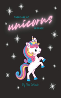 There are no unicorns in space: a silly story to colour in