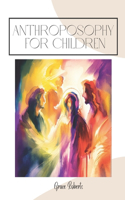 Exploring the Wonders of Anthroposophy for Children