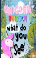 Unicorn, Unicorn, What Do You See?