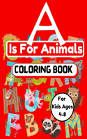A is For Animals Coloring Book For Kids Ages 4-8