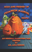 Milo and friends in Pumpkin Manor plus Recipes