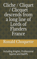 Cliche / Cliquet / Clicquet descends from a long line of Lords of Flanders France