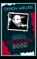 Orson Welles: A Calm and Relaxed, Chill Out Adult Coloring Book