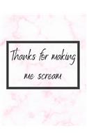 Thanks For Making Me Scream