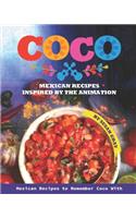 Coco: Mexican Recipes Inspired by The Animation: Mexican Recipes to Remember Coco With