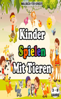 Kinder Spielen Mit Tieren: Malbuch Für Kinder / 3 - 8 Jahre: Malbuch für kinder tiere