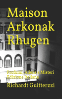 Maison Arkonak Rhugen: Profumi, Aliens e Misteri Edizione Italiana