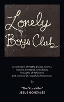 Lonely Boys Club: A collection of Poetry, Essays, Stories, Desires, Fantasies, Anecdotes, Thoughts of Reflection and, most of all, hopefully Resolution!