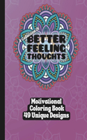 Collection of Better Feeling Thoughts - Adult Coloring Book - 49 Unique Designs