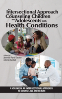 An Intersectional Approach to Counseling Children and Adolescents With Health Conditions