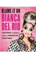 Blame It on Bianca del Rio